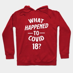 What Happened to Covid 18? Hoodie